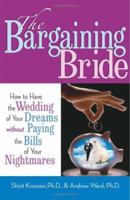 The Bargaining Bride: How to Have the Wedding of Your Dreams Without Paying the Bills of Your Nightmares 1564147983 Book Cover