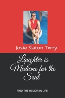 LAUGHTER IS MEDICINE FOR THE SOUL: Find the Humor in Life B08GRSNSZH Book Cover