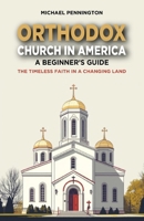 Orthodox Church in America: A Beginner's Guide: The Timeless Faith in a Changing Land B0DSLHMJFT Book Cover