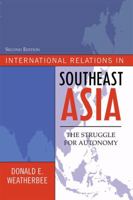 International Relations In Southeast Asia: The Struggle For Autonomy (Asia in World Politics) 1442223006 Book Cover