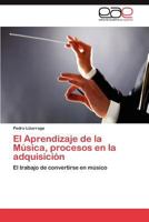 El Aprendizaje de La Musica, Procesos En La Adquisicion 3848452561 Book Cover