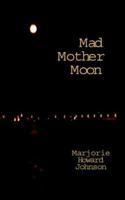 Mad Mother Moon 1418472042 Book Cover