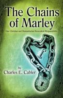 The Chains of Marley : Our Christian and Humanitarian Benevolent Responsibility 1449780784 Book Cover