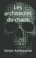 Les architectes du chaos (French Edition) B0FF1NM498 Book Cover