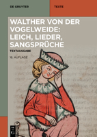 Walther von der Vogelweide: Leich, Lieder, Sangsprüche (de Gruyter Texte) 3110798735 Book Cover