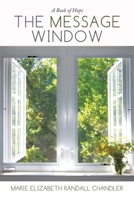 The Message Window: A Book of Hope 1663206007 Book Cover