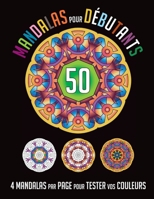 50 Mandalas pour Débutants: 4 Mandalas par page pour tester vos couleurs │ Livre de Coloriage pour Adultes │ Méditation │Activit B08NWWY7QQ Book Cover