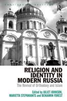 Religion And Identity In Modern Russia: The Revival Of Orthodoxy And Islam (Post-Soviet Politics) 0754642720 Book Cover
