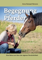 Begegnung mit Pferden: Eine Reise zum Kern der eigenen Persönlichkeit (German Edition) 3769321235 Book Cover