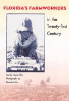 Florida's Farmworkers in the Twenty-first Century (Florida History and Culture) 0813025923 Book Cover
