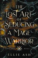 The Lost Art of Seducing a Mage Warrior: A Cozy MM Fantasy Romance (The Lost Arts) 1069434817 Book Cover