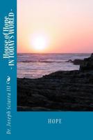 House of Hope in Today's World: Inspiration Through Your Journey of Life 1540417522 Book Cover