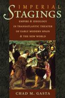 Imperial Stages: Empire and Ideology in Transatlantic Theater of Early Modern Spain and the New World 1469609967 Book Cover