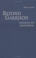 Beyond Garrison: Antislavery and Social Reform 0521605172 Book Cover