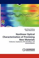 Nonlinear Optical Characterization of Promising New Materials: Chalcones, Copolymers, NiTi Nanoalloys, and Nanocomposites 3838395328 Book Cover