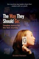 The Way They Should Go: Timeless Advice for the Teen Journey 1897186010 Book Cover