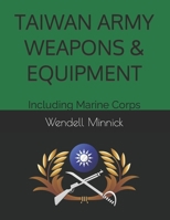 TAIWAN ARMY WEAPONS & EQUIPMENT: Including Marine Corps B0B1J85CJX Book Cover
