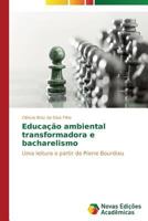 Educação ambiental transformadora e bacharelismo 363961609X Book Cover