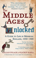 The Middle Ages Unlocked: A Guide to Life in Medieval England, 1050–1300 1445645831 Book Cover