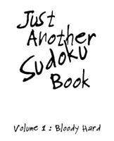 Just Another Sudoko Book Volume 1: Bloody Hard: 100 Large Print Sudoku Puzzles printed on individual pages Funny Gag gift idea. 1073892646 Book Cover