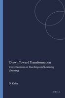Drawn Toward Transformation: Conversations on Teaching and Learning Drawing 9087908741 Book Cover