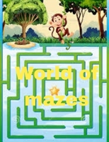 World of mazes: World of mazes, Size 8.5 x 11 in B08B35SBKJ Book Cover