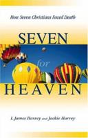 Seven for Heaven: How Seven Christians Faced Death 0788019910 Book Cover