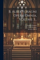 B. Alberti Magni Opera Omnia, Volume 3... 102184795X Book Cover