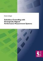 Subsidiary Controlling with Strategically Aligned Performance Measurement Systems 384410030X Book Cover