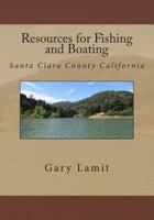 Resources for Fishing and Boating Santa Clara County California 1494906031 Book Cover