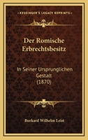 Der Romische Erbrechtsbesitz: In Seiner Ursprunglichen Gestalt (1870) 1167696573 Book Cover