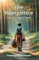 The Apprentice: The Courage To Seek (Large Print) 1958392111 Book Cover