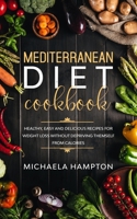 Mediterranean Diet Cookbook: Healthy, Easy and Delicious Recipes for Weight Loss Without Depriving Themself from Calories 1675216908 Book Cover