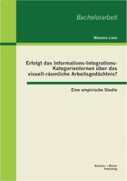 Erfolgt das Informations-Integrations-Kategorienlernen über das visuell-räumliche Arbeitsgedächtnis?: Eine empirische Studie 3656312915 Book Cover