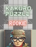 Kakuro puzzles Rookie: 100+ Puzzle for beginners - brain teaser - logic B0CJH44KZW Book Cover