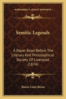 Semitic Legends: A Paper Read Before the Literary and Philosophical Society OA Paper Read Before the Literary and Philosophical Society of Liverpool (1874) F Liverpool (1874) 1104464853 Book Cover