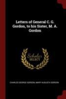 Letters of General C. G. Gordon, to His Sister, M. A. Gordon 1016422148 Book Cover