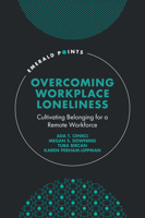 Overcoming Workplace Loneliness: Cultivating Belonging for a Remote Workforce 1803825022 Book Cover