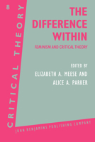 The Difference Within: Feminism and Critical Theory (Critical Theory Vol 8) 1556190433 Book Cover
