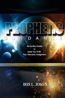 Prophetic Guidance: An Earthly Guide to Assist You With Your Heavenly Assignment 0692067906 Book Cover