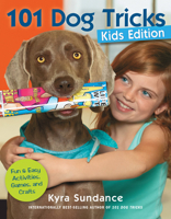 101 Dog Tricks, Kids Edition: Fun and Easy Activities, Games, and Crafts 1592538932 Book Cover