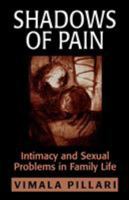 Shadows of Pain: Intimacy and Sexual Problems in Family Life 0765700093 Book Cover