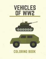 Vehicles of WW Coloring book: Tanks and Armored Vehicles , Military Adults Coloring Book Stress Relieving Unique Design. B08TS9XSW7 Book Cover