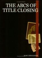 The ABCs of Title Closing 1411680863 Book Cover