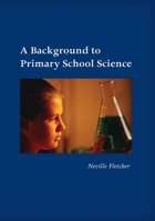 A Background to Primary School Science 1921934042 Book Cover