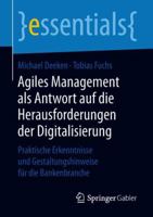 Agiles Management ALS Antwort Auf Die Herausforderungen Der Digitalisierung: Praktische Erkenntnisse Und Gestaltungshinweise Für Die Bankenbranche 3658227052 Book Cover