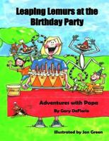 Leaping Lemurs at the Birthday Party 1522842896 Book Cover