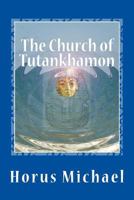 The Church of Tutankhamon: The Book of the Golden Christ 1530738180 Book Cover