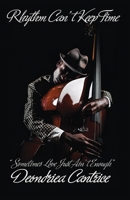 Rhythm Can't Keep Time, Sometimes Love Just Ain't Enough B0CN1PL6J4 Book Cover