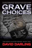 Grave Choices: The Noah Hunter Series: Book 2 1778182534 Book Cover
